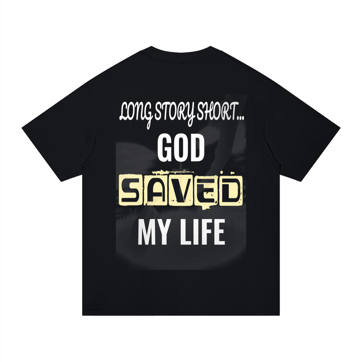 GOD SAVED MY LIFE Cotton T-Shirt