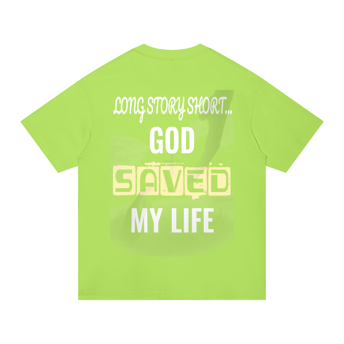 GOD SAVED MY LIFE Cotton T-Shirt