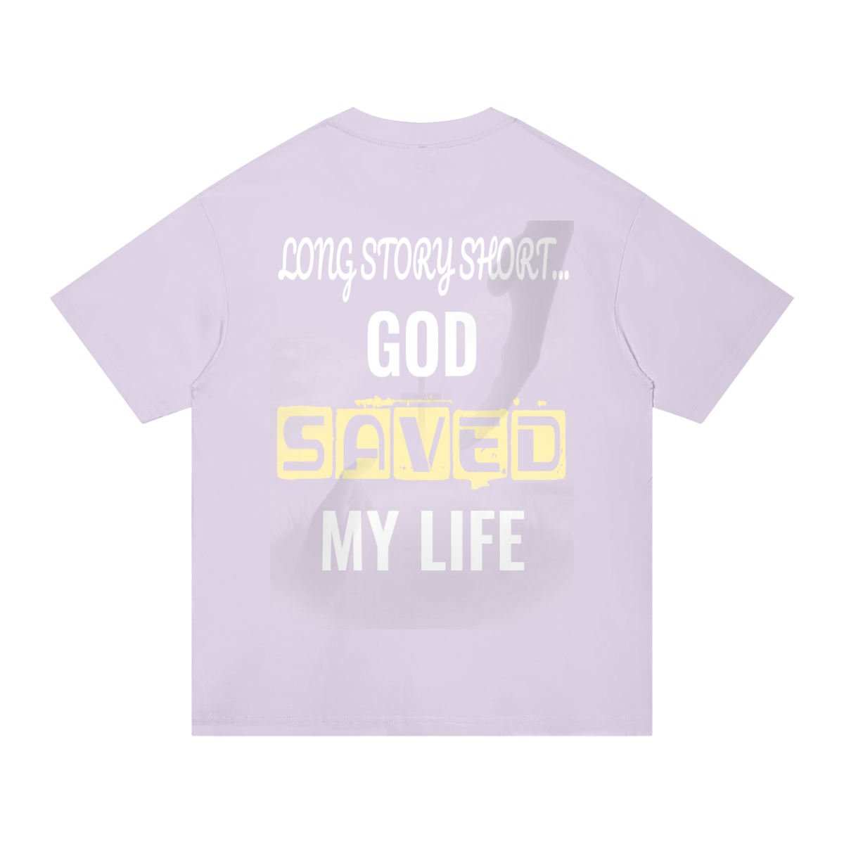 GOD SAVED MY LIFE Cotton T-Shirt