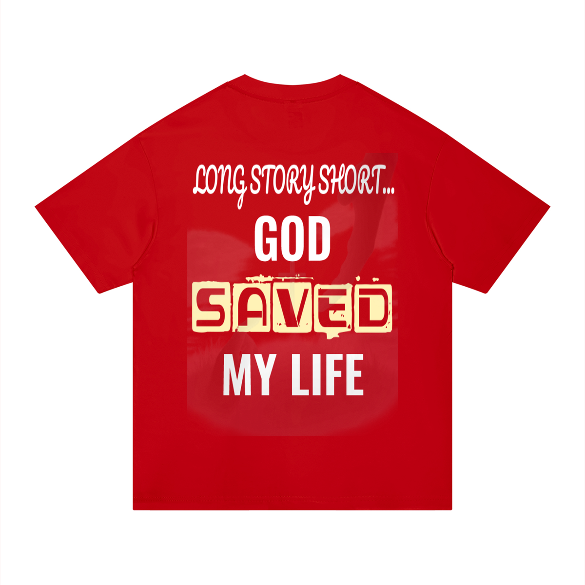 GOD SAVED MY LIFE Cotton T-Shirt